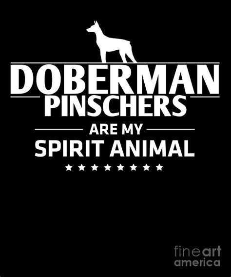 Doberman Pinscher Doberman Pinschers Are My Spirit Animal Digital Art