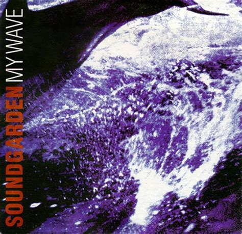 My wave is a song by the american rock band soundgarden. Soundgarden - My Wave Lyrics | Genius Lyrics