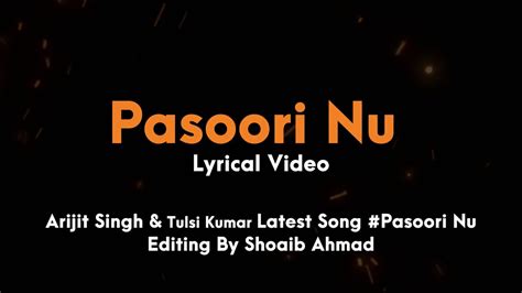 Pasoori Nu: Arijit Singh, Tulsi Kumar | Lyrical Video | Soulful Melody