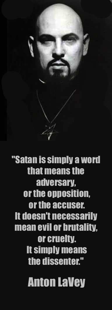 Anton Lavey Satan Is Simply A Word That Means The Adversary Or The