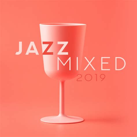 jazz mixed 2019 jazz instrumentals smooth music for relaxation deep