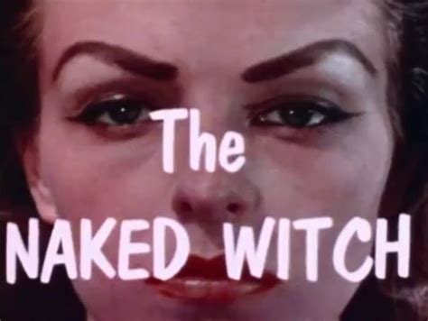 The Naked Witch Reviews Of Larry Buchanan S First Movie Movies Mania