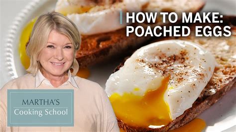 How To Make Martha Stewarts Poached Eggs Marthas Cooking School
