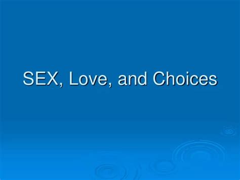 Ppt Sex Love And Choices Powerpoint Presentation Free Download Id9476955