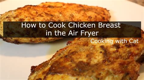How To Cook Chicken Breast In The Air Fryer Easy Juicy Chicken Breast