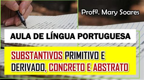 Aula De Língua Portuguesa Substantivos Primitivo E Derivado Concreto