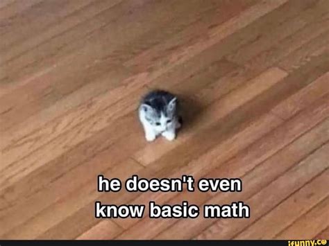 He Doesnt Even Know Basic Math Ifunny Brazil