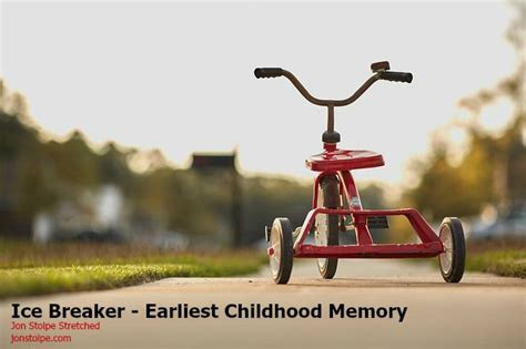 Ice Breaker Earliest Childhood Memory