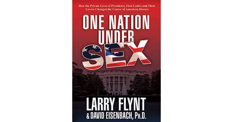 One Nation Under Sex How The Private Lives Of Presidents First Ladies