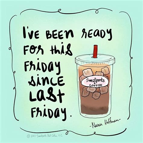 Ive Been Ready For This Friday Since Last Friday Friday Coffee