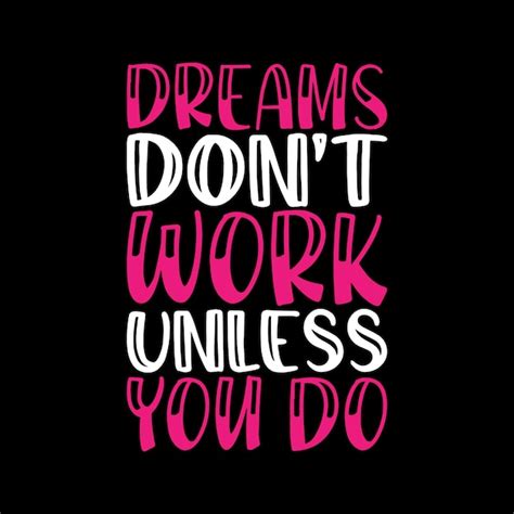 Premium Vector Dreams Dont Work Unless You Do Typography Lettering