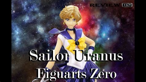 Sailor Moon Crystal Figuarts Zero Sailor Uranus Review Youtube