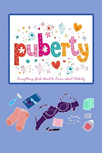 Puberty Everything Girls Need To Know About Puberty Puberty Book