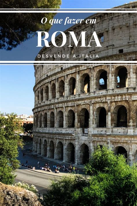 O Que Fazer Em Roma Em 3 Dias Viagens Viajar Ao Redor Do Mundo E