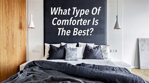 What Type Of Comforter Is The Best The Pinnacle List