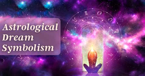Astrological Dream Symbolism Exploring Cosmic Messages In Our Dreams
