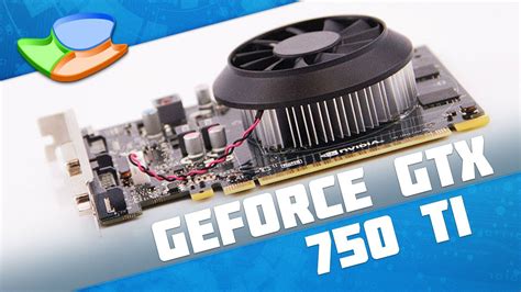 Powered by nvidia® geforce® gtx 750 ti. NVIDIA GeForce GTX 750 TI Análise de Produto - Tecmundo ...