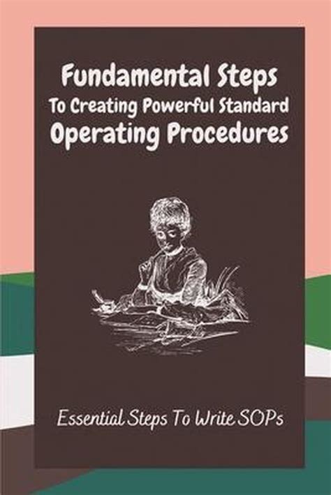 Fundamental Steps To Creating Powerful Standard Operating Procedures