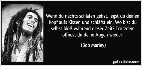 „jeder hat das recht sein eigenes schicksal zu bestimmen. „lebe das leben, dass du liebst und liebe das leben, dass du lebst. Wenn du nachts schlafen gehst, legst du deinen Kopf aufs ...