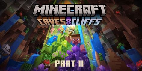 Minecraft Caves And Cliffs Update Part 2 Release Date Announced