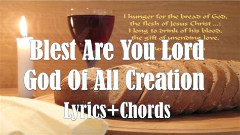 Blessed Are You Lord God Of All Creation Chords And Lyrics Holy Mass