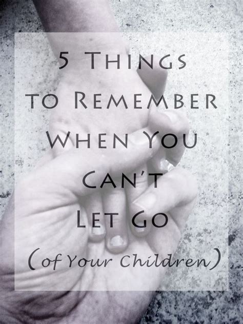 Weekly Wisdom 5 Things To Remember When You Cant Let Go Of Your