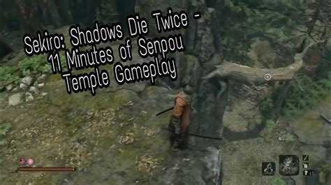 Sekiro Shadows Die Twice 11 Minutes Of Senpou Temple Gameplay Youtube