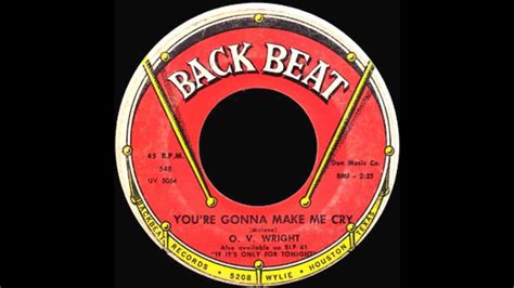 The lotion just done like that she don' look good, my god the lipstick make the mouth look bad weh she a go in her last year frock? O. V. Wright - You're Gonna Make Me Cry 1965 - YouTube