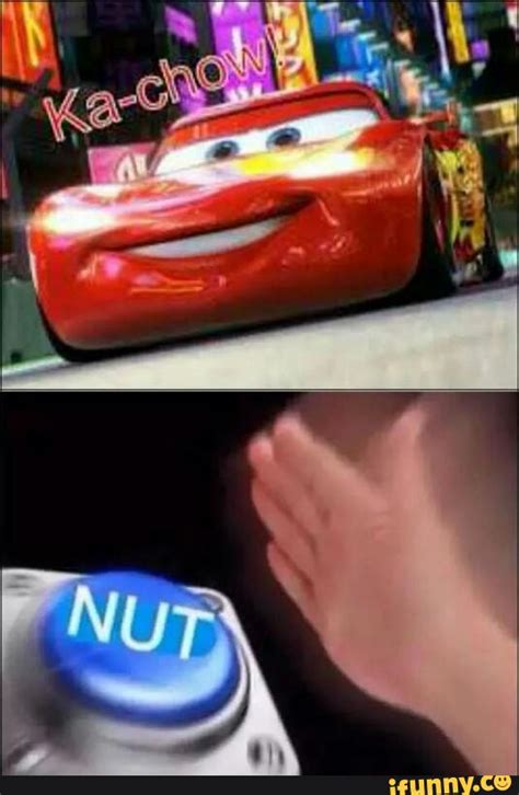 Maybe you would like to learn more about one of these? KaChow Nut | Lightning McQueen's Ka-Chow | Know Your Meme