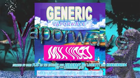 Generic Vaporwave Mix© Vid ㋡㋡㋡ Youtube