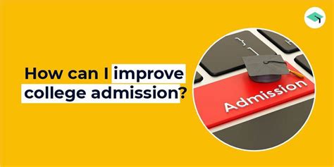 Strategies And Tips On How To Improve College Admissions