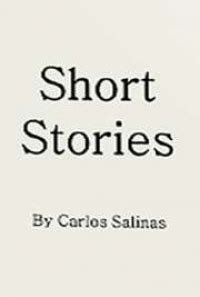 Short Stories From Carlos Salinas By Carlos Salinas FREE Book Download