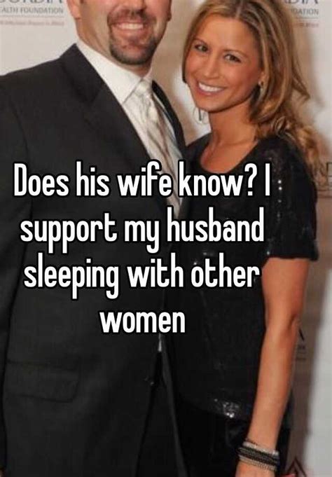 Does His Wife Know I Support My Husband Sleeping With Other Women
