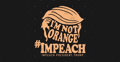 Is it funny or offensive? I'm Not Orange - Impeach Trump - T-Shirt | TeePublic