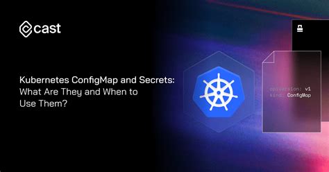 Kubernetes Configmaps And Secrets When To Use Them