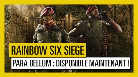 Rainbow Six Siege Lopération Para Bellum Est Maintenant Disponible