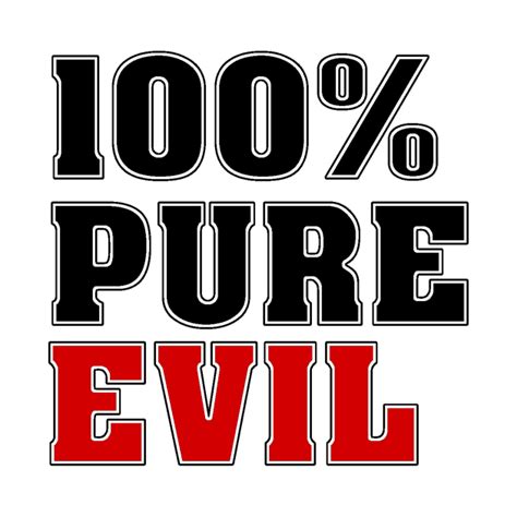 100 Pure Evil Pure Evil T Shirt Teepublic