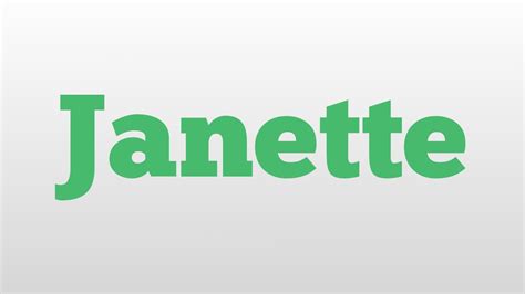 Janette Meaning And Pronunciation Youtube