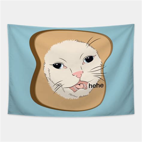 Hehe Cat Meme Toast Bread Cat Memes Tapestry Teepublic