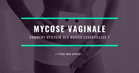Soigner Une Mycose Vaginale Avec Les Huiles Essentielles