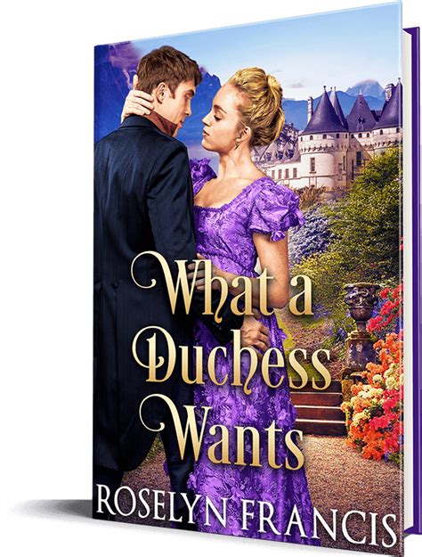 What A Duchess Wants Get Extended Epilogue Roselyn Francis