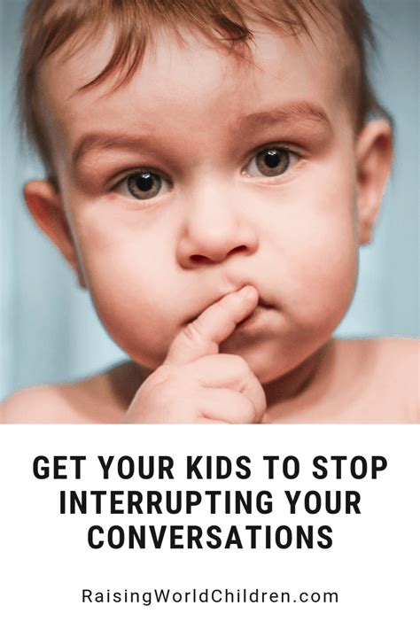 Get Your Children To Stop Interrupting Your Conversations Raising