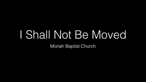 I Shall Not Be Moved Youtube