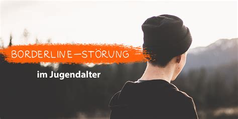 Gefühle lassen sich nicht mehr steuern, was zu innerlichen. Borderline-Störung im Jugendalter - Psychosoziale Dienste ...