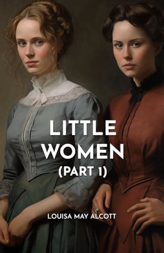 Little Women Part 1 By Louisa M Alcott Goodreads