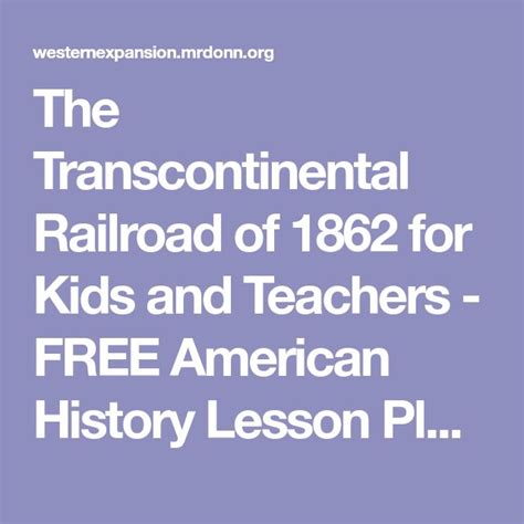 The Transcontinental Railroad Of 1862 For Kids And Teachers Free