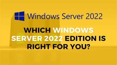 Which Windows Server 2022 Edition Is Right For You Amit Singh