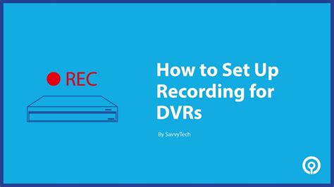 How To Set Up Recording For Dvrs Youtube