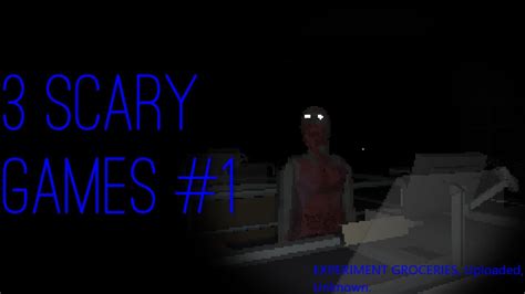 3 Scary Games 1 Youtube