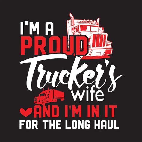 Premium Vector Im A Proud Truckers Wife And Im In It For The Long Haul T Shirt Design Vector